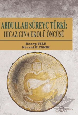 Abdullah Süreyc Türki: Hicaz Gına Ekolü Öncüsü – Recep Uslu, Nevzat H. Yanık – Fenomen Yayıncılık kitap kapağı