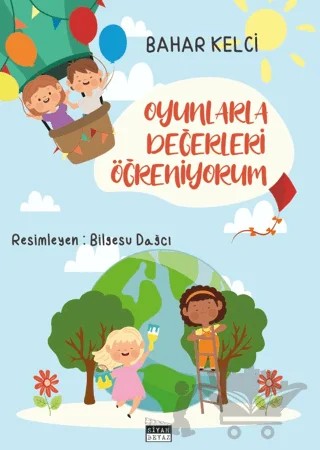 Oyunlarla Değerleri Öğreniyorum – Bahar Kelci – Siyah Beyaz Yayınları kitap kapağı