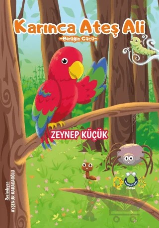 Karınca Ateş Ali - Birliğin Gücü – Zeynep Küçük – Düş Kurguları Çocuk kitap kapağı