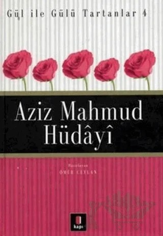 Aziz Mahmud Hüdayi Gül ile Gülü Tartanlar 4 – Ömür Ceylan – Kapı Yayınları kitap kapağı