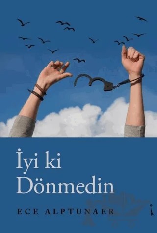 İyi ki Dönmedin – Ece Alptunaer – İkinci Adam Yayınları kitap kapağı