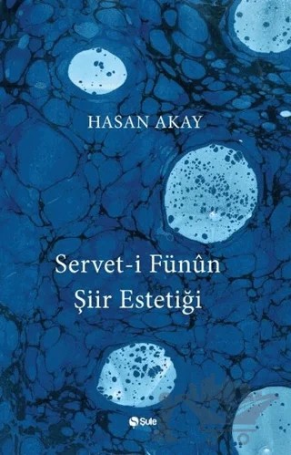 Servet-i Fünun Şiir Estetiği – Hasan Akay – Şule Yayınları kitap kapağı
