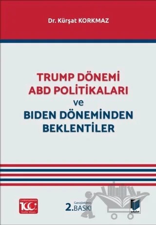 Trump Dönemi ABD Politikaları ve Biden Döneminden Beklentiler – Kürşat Korkmaz – Adalet Yayınevi kitap kapağı
