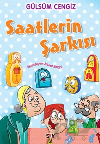 Saatlerin Şarkısı – Gülsüm Cengiz – Say Çocuk kitap kapağı