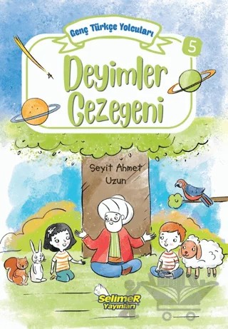 Genç Türkçe Yolcuları - Deyimler Gezegeni – Seyit Ahmet Uzun – Selimer Yayınları kitap kapağı