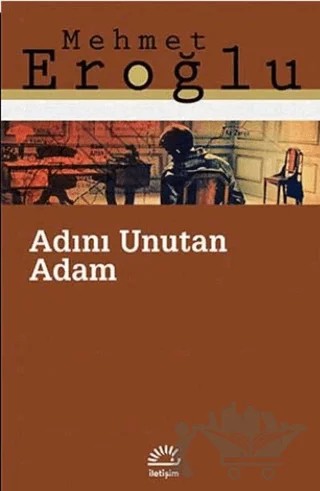 Adını Unutan Adam – Mehmet Eroğlu – İletişim Yayınevi kitap kapağı