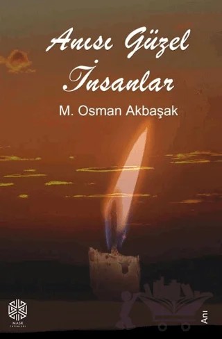 Anısı Güzel İnsanlar – M. Osman Akbaşak – Mask Yayınları kitap kapağı