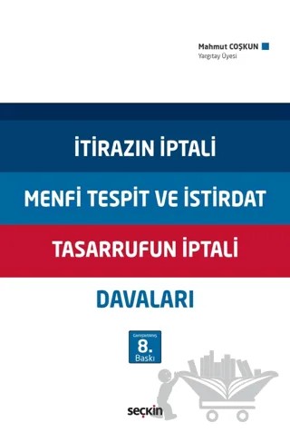 İtirazın İptali - Menfi Tespit ve İstirdat - Tasarrufun İptali Davaları – Mahmut Çoşkun – Seçkin Yayıncılık kitap kapağı