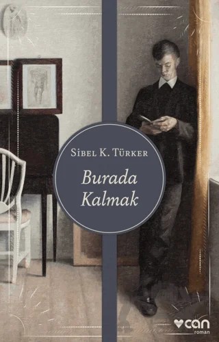 Burada Kalmak – Sibel K. Türker – Can Yayınları kitap kapağı