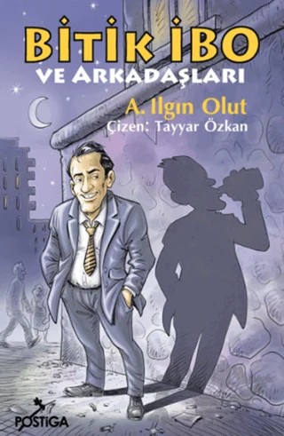 Bitik İbo ve Arkadaşları – Ilgın Olut – Postiga Yayınları kitap kapağı
