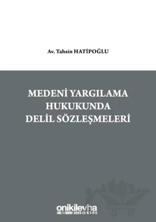 Medeni Yargılama Hukukunda Delil Sözleşmeleri – Tahsin Hatipoğlu – On İki Levha Yayınları kitap kapağı