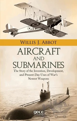 Aircraft and Submarines – Willis J. Abbot – Gece Kitaplığı kitap kapağı