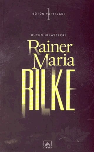 Rilke Bütün Hikayeleri – Rainer Marıa Rilke – İthaki Yayınları kitap kapağı
