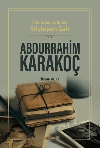 Vatandaş Türküleri Söyleyen Şair Abdurrahim Karakoç – İhsan Kurt – Kadim Yayınları kitap kapağı