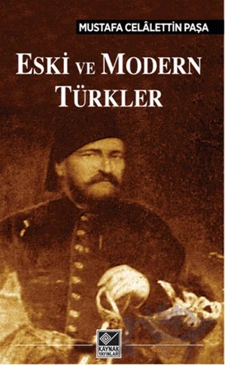 Eski ve Modern Türkler – Mustafa Celalettin Paşa – Kaynak Yayınları kitap kapağı