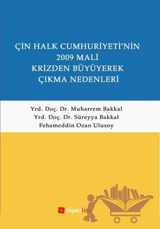 Çin Halk Cumhuriyetinin 2009 Mali Krizden Büyüyerek Çıkma Nedenleri – Muharrem Bakkal, Ozan Ulusoy, Süreyya Bakkal – Hiperlink Yayınları kitap kapağı