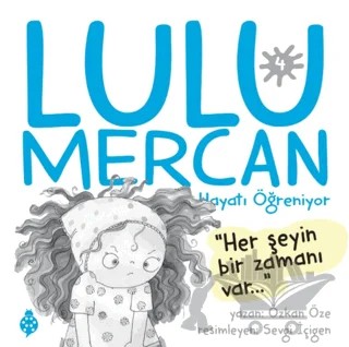 Lulu Mercan Hayatı Öğreniyor 4 - Her Şeyin Bir Zamanı Var – Özkan Öze – Uğurböceği Yayınları kitap kapağı