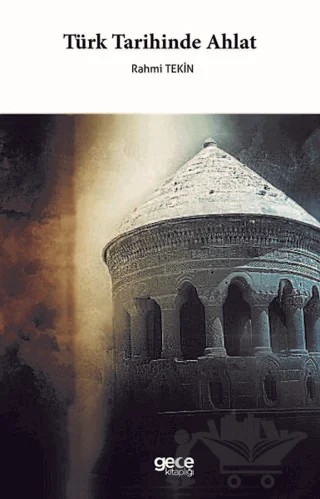 Türk Tarihinde Ahlat – Rahmi Tekin – Gece Kitaplığı kitap kapağı