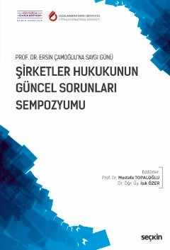 Prof. Dr. Ersin Çamoğlu'na Saygı GünüŞirketler Hukukunun Güncel Sorunları Sempozyumu 30 Ekim 2017 – Mustafa Topaloğlu, Işık Özer – Seçkin Yayıncılık kitap kapağı