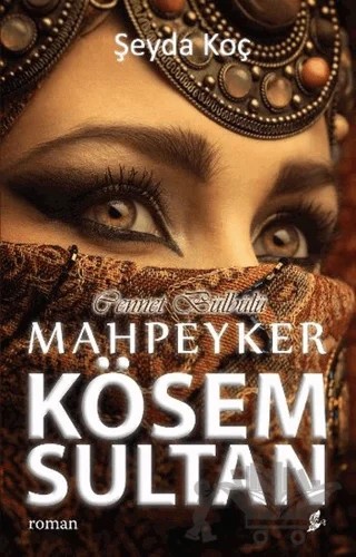Cennet Bülbülü Mahpeyker Kösem Sultan – Şeyda Koç – Okur Kitaplığı kitap kapağı