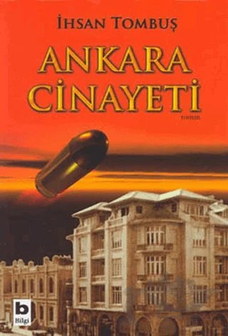 Ankara Cinayeti – İhsan Tombuş – Bilgi Yayınevi kitap kapağı