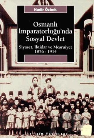 Osmanlı İmparatorluğu’nda Sosyal Devlet – Nadir Özbek – İletişim Yayınevi kitap kapağı