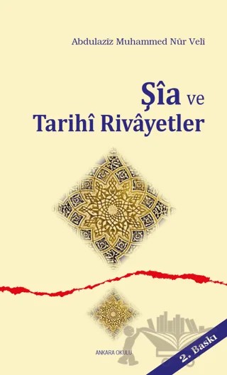 Şia ve Tarihi Rivayetler – Abdulaziz Muhammed Nur Veli – Ankara Okulu Yayınları kitap kapağı