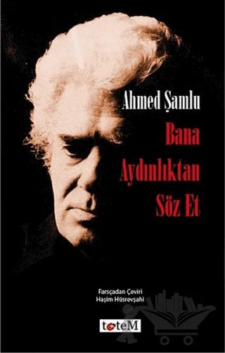 Bana Aydınlıktan Söz Et – Ahmed Şamlu – Totem Yayıncılık kitap kapağı