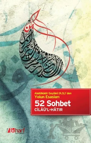 Abdülkadir Geylani (k.s.) den Yolun Esasları - 52 Sohbet Cilaü'l-Hatır – Abdülkadir Geylani – İlkharf Yayınevi kitap kapağı