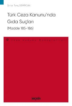 Türk Ceza Kanunu'nda Gıda Suçları (Madde 185–186) – Ceza Hukuku Monografileri – – Tunç Demircan – Seçkin Yayıncılık kitap kapağı