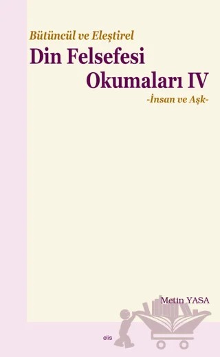 Bütüncül ve Eleştirel Din Felsefesi Okumaları IV – Metin Yasa – Elis Yayınları kitap kapağı