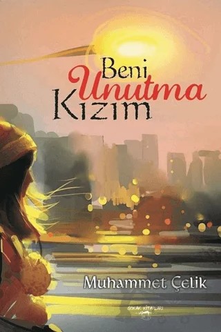 Beni Unutma Kızım – Muhammet Çelik – Sokak Kitapları Yayınları kitap kapağı