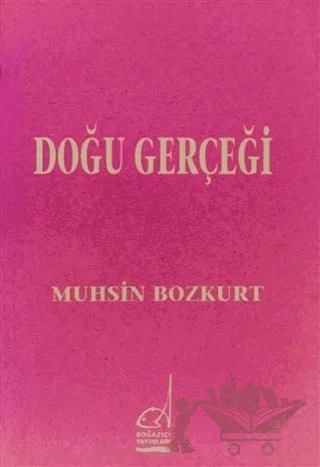 Doğu Gerçeği – Metin Muhsin Bozkurt – Boğaziçi Yayınları kitap kapağı