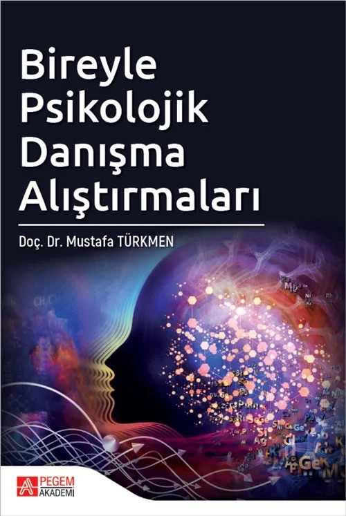 Bireyle Psikolojik Danışma Alıştırmaları – Mustafa Türkmen – Pegem Akademi Yayıncılık kitap kapağı
