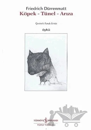 Köpek - Tünel - Arıza – Friedrich Dürrenmatt – İş Bankası Kültür Yayınları kitap kapağı