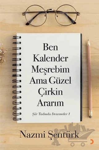 Ben Kalender Meşrebim Ama Güzel Çirkin Ararım – Nazmi Şentürk – Cinius Yayınları kitap kapağı