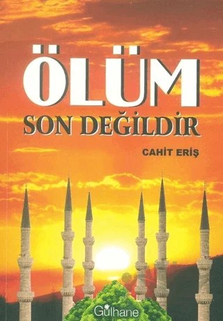 Ölüm Son Değildir – Cahit Eriş – Gülhane Yayınları kitap kapağı