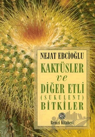 Kaktüsler ve Diğer Etli (Sukulent) Bitkiler – Nejat Ebcioğlu – Remzi Kitabevi kitap kapağı