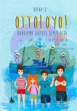 Ottoloyo 2 - Bandırma Vapuru Demir Aldı – Esra Aylin Akalın, Mine Topal – Yitik Ülke Yayınları kitap kapağı