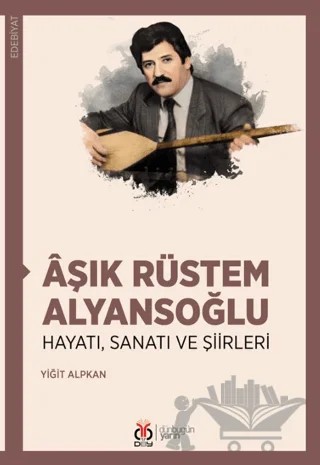 Aşık Rüstem Alyansoğlu – Yiğit Alpkan – DBY Yayınları kitap kapağı