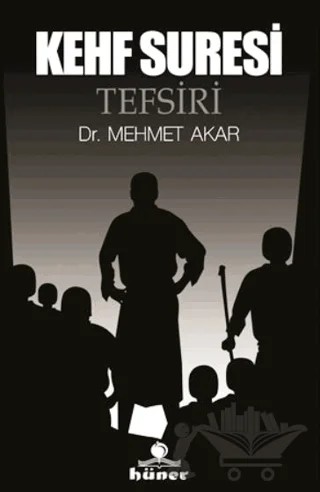 Kehf Suresi Tefsiri ( Ciltsiz) – Mehmet Akar – Hüner Yayınevi kitap kapağı