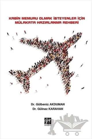 Kabin Memuru Olmak İsteyenler İçin Mülakata Hazırlanma Rehberi – Gülbeniz Akduman, Gülnaz Karahan – Gazi Kitabevi kitap kapağı