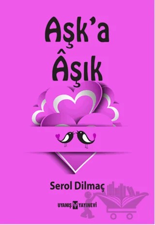 Aşk'a Aşık – Serol Dilmaç – Uyanış Yayınevi kitap kapağı