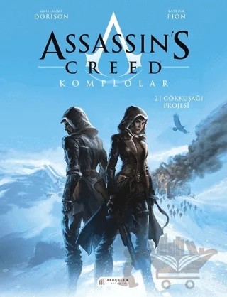 Assassin’s Creed 2. Cilt - Komplolar / Gökkuşağı Projesi – Guillaume Dorison – Akıl Çelen Kitaplar kitap kapağı