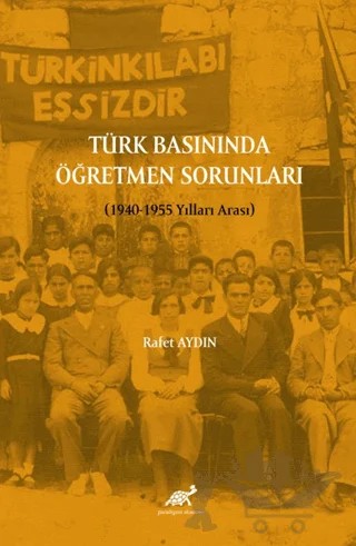 Türk Basınında Öğretmen Sorunları (1940-1955 Yılları Arası) – Rafet Aydın – Paradigma Akademi Yayınları kitap kapağı