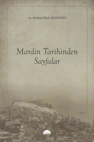 Mardin Tarihinden Sayfalar – Mehmet Beşir Ayanoğlu – Artuklu Yayınları kitap kapağı