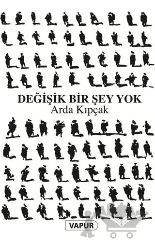 Değişik Bir Şey Yok – Arda Kıpçak – Vapur Yayınları kitap kapağı