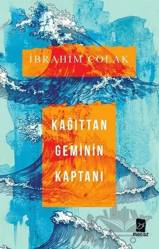 Kağıttan Geminin Kaptanı – İbrahim Çolak – Mecaz Yayınları kitap kapağı