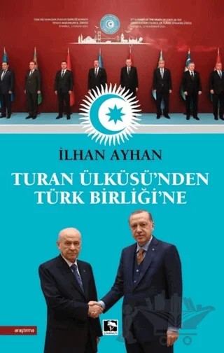 Turan Ülküsü’nden Türk Birliği’ne – İlhan Ayhan – Çınaraltı Yayınları kitap kapağı