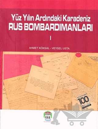 Yüz Yılın Ardındaki Karadeniz Rus Bombardımanları 1 – Ahmet Köksal, Veysel Usta – Serander Yayınları kitap kapağı